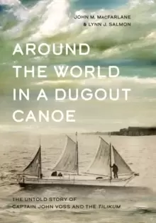 Image of Around the World in a Dugout Canoe : The Untold Story of Captain John Voss and the Tilikum