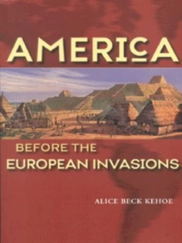 Image of America before the European Invasions by Alice Beck Kehoe Book