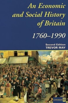 Image of An Economic and Social History of Britain 1760-1990 by Trevor May Paperback
