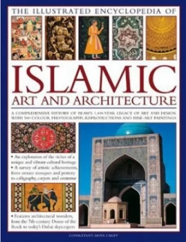 Image of The Illustrated Encyclopedia of Islamic Art and Architecture by Caroline Chapman and Moya Carey Hardback