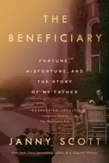 Image of The Beneficiary : Fortune, Misfortune, and the Story of My Father