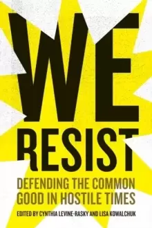 Image of We Resist : Defending the Common Good in Hostile Times