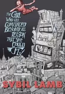 Image of The Girl Who Was Convinced Beyond All Reason That She Could Fly