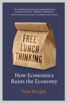 Image of Free Lunch Thinking : 8 Economic Myths and Why Politicians Fall for Them