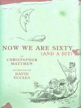 Image of Now We Are Sixty and a Bit by Christopher Matthew Hardback