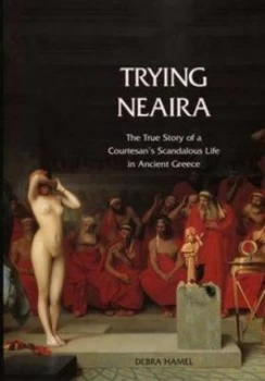 Image of Trying Neaira by Debra Hamel Hardback