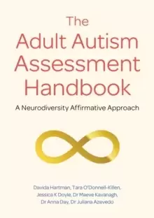 Image of The Adult Autism Assessment Handbook : A Neurodiversity Affirmative Approach