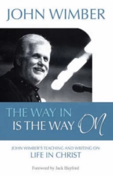 Image of The Way in Is the Way on by John Wimber Paperback