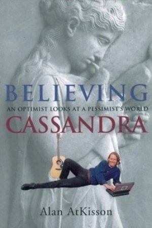 Image of Believing Cassandra by Alan AtKisson