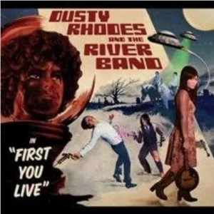Image of Dusty Rhodes And The Rivers Band - First You Live CD