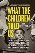 Image of what the children told us the untold story of the famous doll test and the