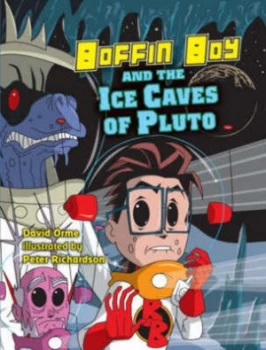 Image of Boffin Boy and the Ice Caves of Pluto by David Orme and Peter Richardson Paperback