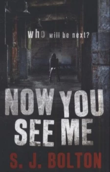 Image of Now You See Me by S.J. Bolton Hardback