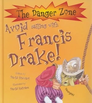 Image of Avoid Sailing with Francis Drake by David Stewart and David Antram and David Salariya Hardback
