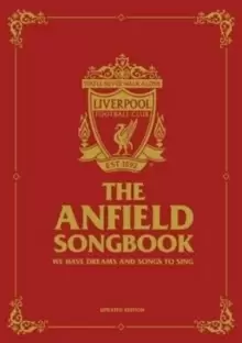 Image of The Anfield Songbook : We Have Dreams And Songs To Sing - Updated Edition