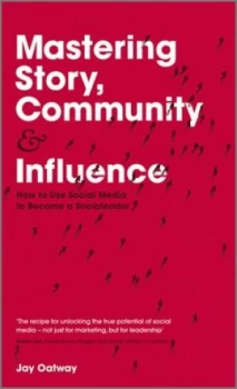 Image of Mastering Story Community and Influence by Jay Oatway Hardback