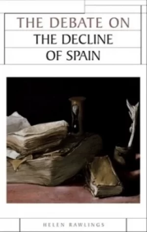 Image of The debate on the decline of Spain by Helen Rawlings