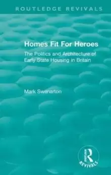 Image of Homes Fit For Heroes : The Politics and Architecture of Early State Housing in Britain