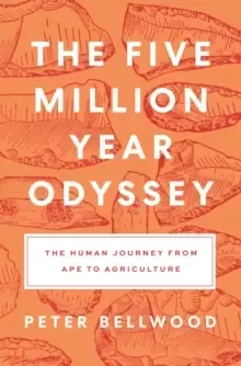 Image of The Five-Million-Year Odyssey : The Human Journey from Ape to Agriculture