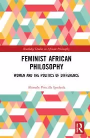 Image of Feminist African Philosophy Women and the Politics of Difference