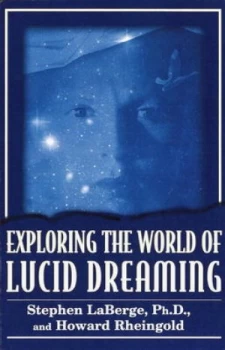 Image of Exploring the World of Lucid Dreaming by Stephen Laberge Ph.D. Paperback