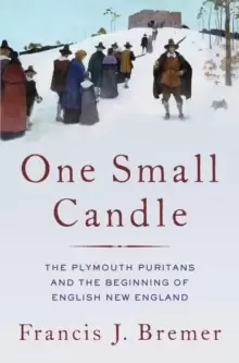 Image of One Small Candle : The Plymouth Puritans and the Beginning of English New England