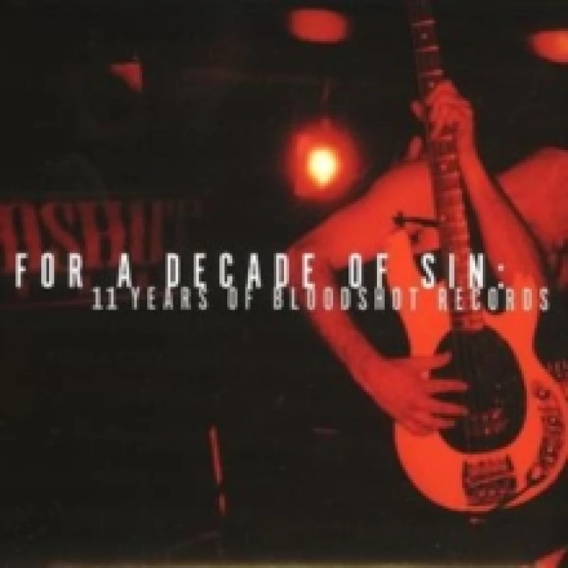 Image of For a Decade of Sin (11 Years of Bloodshot) CD / Album