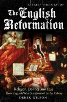 Image of A Brief History of the English Reformation by Derek Wilson Paperback