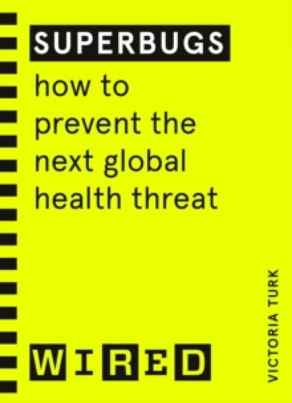 Image of Superbugs (WIRED guides) : How to prevent the next global health threat Paperback / softback