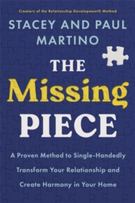 Image of The Missing Piece : A Proven Method to Single-Handedly Transform Your Relationship and Create Harmony in Your Home Paperback / softback