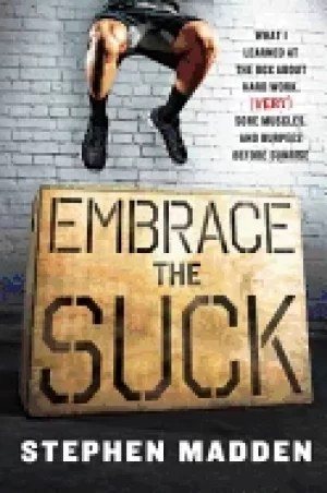 Image of embrace the suck what i learned at the box about hard work sore muscles and