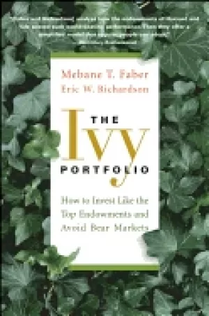 Image of ivy portfolio how to invest like the top endowments and avoid bear markets