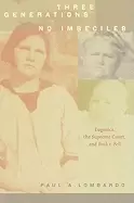 Image of three generations no imbeciles eugenics the supreme court and buck v bell