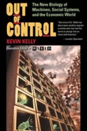 Image of out of control the new biology of machines social systems and the economic