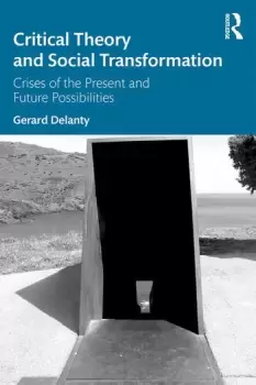 Image of Critical Theory and Social TransformationCrises of the Present and Future Possibilities