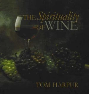 Image of The Spirituality of Wine by Tom Harpur Paperback