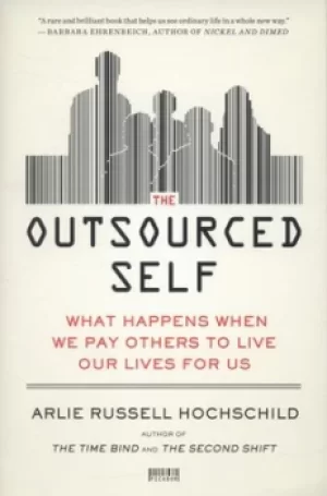 Image of The outsourced self by Arlie Russell Hochschild