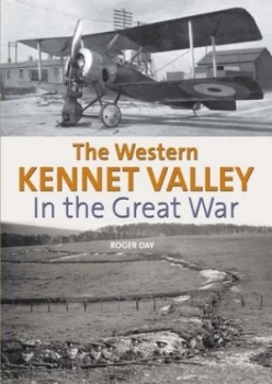 Image of The Western Kennet Valley in the Great War by Roger Day Hardback