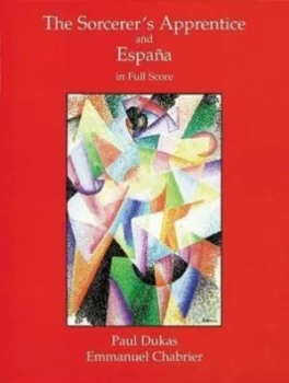 Image of The Sorcerers Apprentice and Espana in Full Score the Sorcerers Apprentice and Espana in Full Score by Paul Dukas