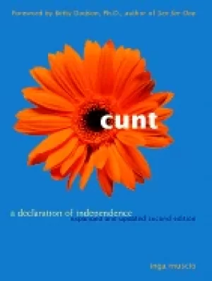 Image of cunt a declaration of independence expanded and updated second edition