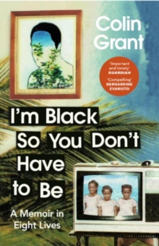 Image of I'm Black So You Don't Have to Be : A Memoir in Eight Lives Paperback / softback