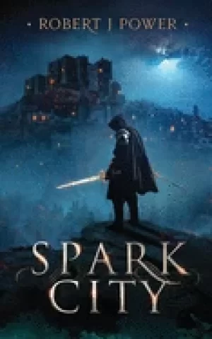 Image of spark city book one of the spark city cycle