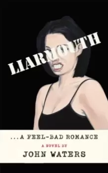 Image of Liarmouth : A feel-bad romance