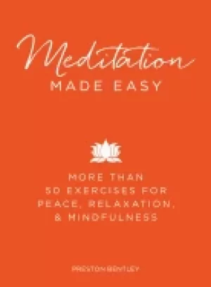 Image of meditation made easy more than 50 exercises for peace relaxation and mindfu