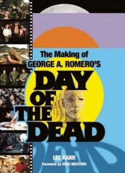 Image of The Making of George A. Romeros Day of the Dead by Lee Karr Paperback