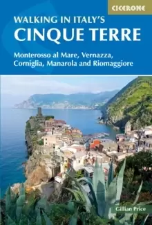 Image of Walking in Italy's Cinque Terre : Monterosso al Mare, Vernazza, Corniglia, Manarola and Riomaggiore