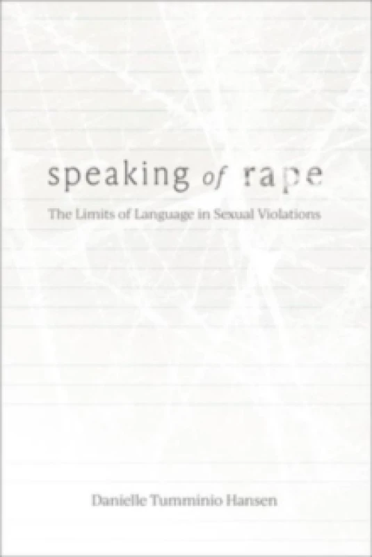 Image of Speaking of Rape : The Limits of Language in Sexual Violations Hardback