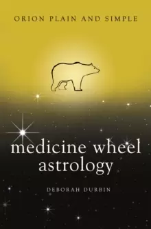 Image of Medicine Wheel Astrology, Orion Plain and Simple
