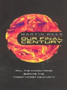 Image of Our Final Century by Martin J Rees Hardback
