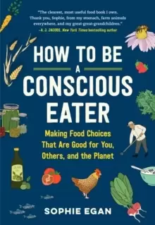 Image of How to be a Conscious Eater : Making Food Choices That Are Good for You, Others, and the Planet